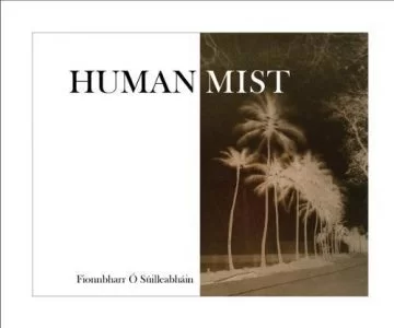 Human Mist Fionnbharr Ó Súilleabháin
